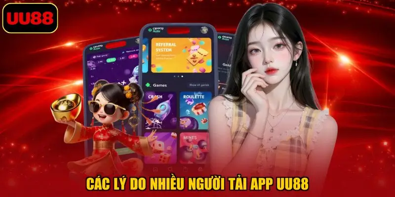 Các lý do nhiều người tải app UU88