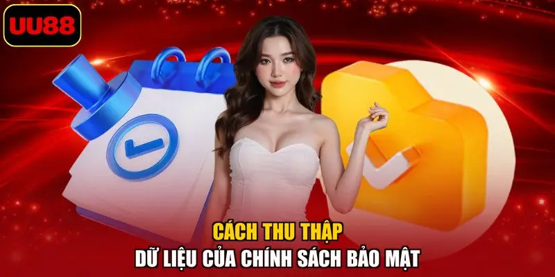Cách thu thập dữ liệu của chính sách bảo mật