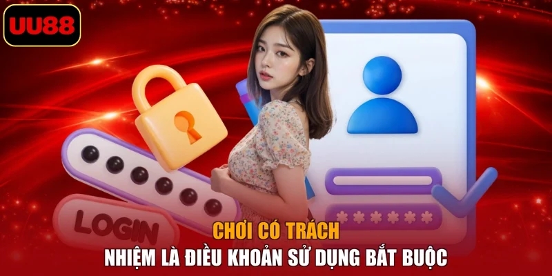 Chơi có trách nhiệm là điều khoản sử dụng bắt buộc