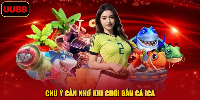 Chú ý cần nhớ khi chơi bắn cá ica