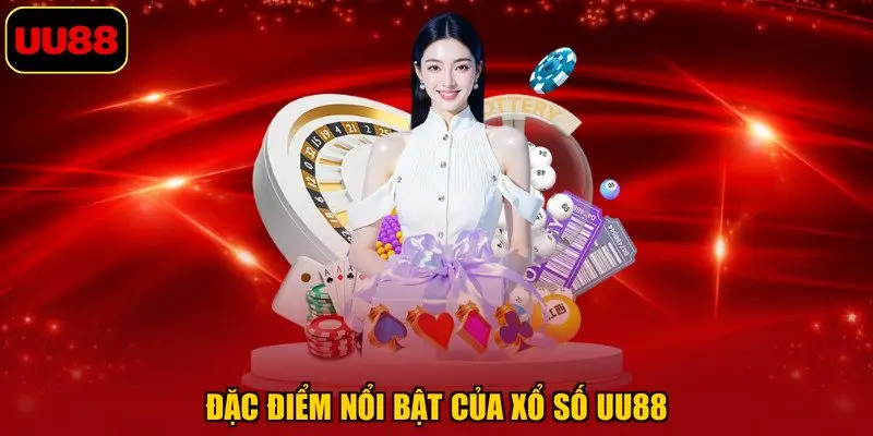 Đặc điểm nổi bật của xổ số UU88
