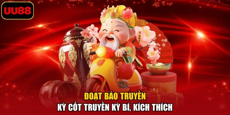 Đoạt bảo truyền kỳ cốt truyền kỳ bí, kích thích