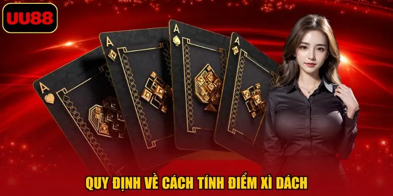 Quy định về cách tính điểm xì dách