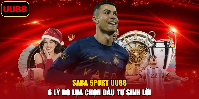 SABA Sport UU88 – 6 Lý Do Lựa Chọn Đầu Tư Sinh Lời