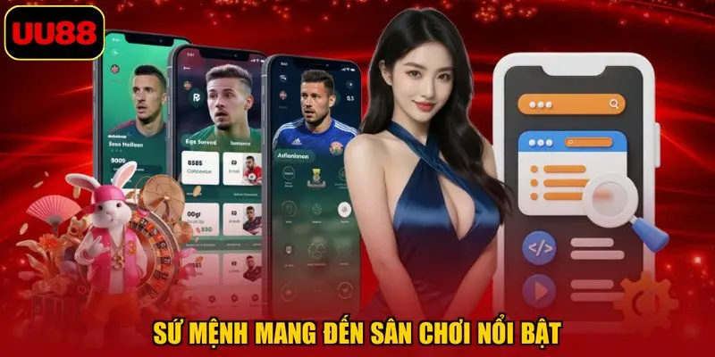 Sứ mệnh mang đến sân chơi nổi bật