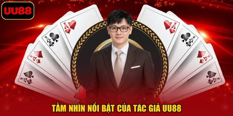 Tầm nhìn nổi bật của tác giả UU88