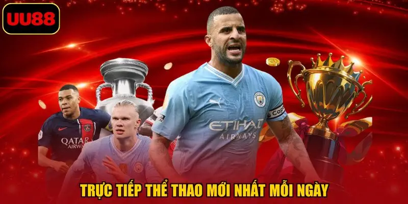 Trực tiếp thể thao mới nhất mỗi ngày
